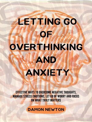 cover image of LETTING GO OF OVERTHINKING AND ANXIETY